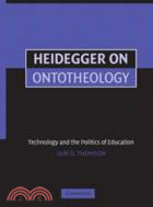 Heidegger on ontotheology :technology and the politics of education /