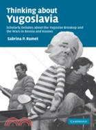 Thinking about Yugoslavia：Scholarly Debates about the Yugoslav Breakup and the Wars in Bosnia and Kosovo