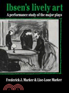 Ibsen's Lively Art：A Performance Study of the Major Plays