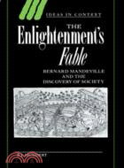 The Enlightenment's Fable：Bernard Mandeville and the Discovery of Society