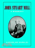 John Stuart Mill：A Biography