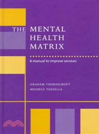 The Mental Health Matrix：A Manual to Improve Services