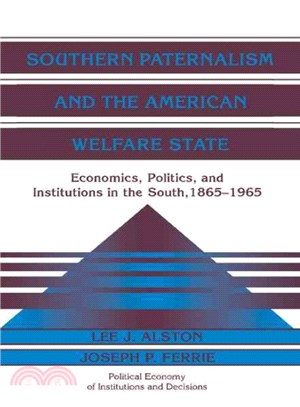 Southern paternalism and the American welfare state :economics, politics, and institutions in the South, 1865-1965 /