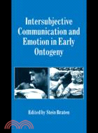 Intersubjective Communication and Emotion in Early Ontogeny