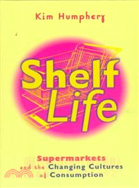 Shelf Life：Supermarkets and the Changing Cultures of Consumption