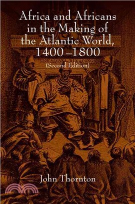 Africa and Africans in the Making of the Atlantic World, 1400-1800