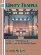 Unity Temple：Frank Lloyd Wright and Architecture for Liberal Religion