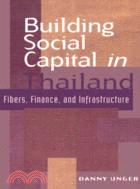 Building Social Capital in Thailand：Fibers, Finance and Infrastructure