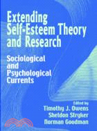 Extending Self-Esteem Theory and Research：Sociological and Psychological Currents