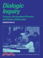 Dialogic Inquiry：Towards a Socio-cultural Practice and Theory of Education