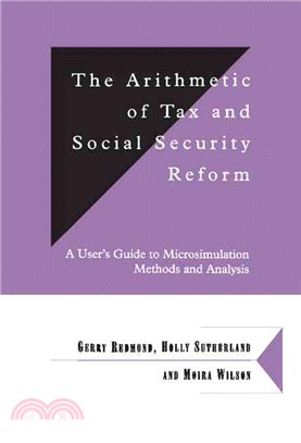 The Arithmetic of Tax and Social Security Reform：A User's Guide to Microsimulation Methods and Analysis