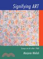 Signifying Art：Essays on Art after 1960