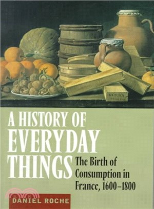 A History of Everyday Things ― The Birth of Consumption in France, 1600-1800