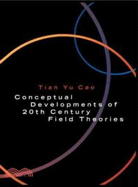 Conceptual Developments of 20th Century Field Theories