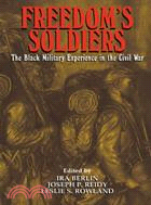 Freedom's Soldiers：The Black Military Experience in the Civil War