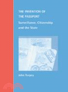 The Invention of the Passport：Surveillance, Citizenship and the State