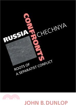 Russia Confronts Chechnya ― Roots of a Separatist Conflict