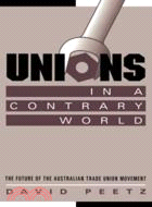 Unions in a Contrary World：The Future of the Australian Trade Union Movement