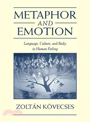 Metaphor and Emotion：Language, Culture, and Body in Human Feeling