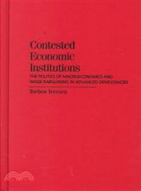 Contested Economic Institutions：The Politics of Macroeconomics and Wage Bargaining in Advanced Democracies