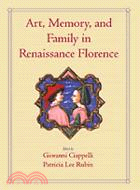 Art, Memory, and Family in Renaissance Florence