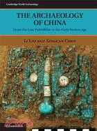 The Archaeology of China―From the Late Palaeolithic to the Early Bronze Age