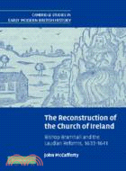 The Reconstruction of the Church of Ireland：Bishop Bramhall and the Laudian Reforms, 1633–1641