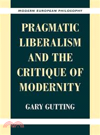 Pragmatic Liberalism and the Critique of Modernity