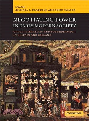 Negotiating Power in Early Modern Society：Order, Hierarchy and Subordination in Britain and Ireland