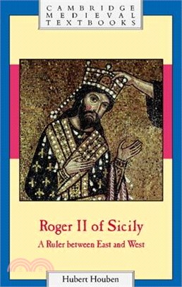 Roger II of Sicily ― A Ruler Between East and West