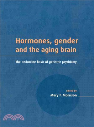 Hormones, Gender and the Aging Brain：The Endocrine Basis of Geriatric Psychiatry