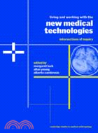 Living and Working with the New Medical Technologies：Intersections of Inquiry