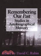 Remembering our Past：Studies in Autobiographical Memory