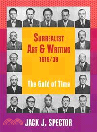 Surrealist Art and Writing, 1919–1939：The Gold of Time