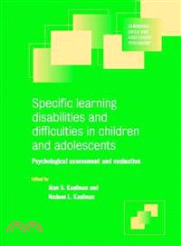 Specific Learning Disabilities and Difficulties in Children and Adolescents：Psychological Assessment and Evaluation