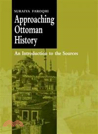 Approaching Ottoman History ― An Introduction to the Sources