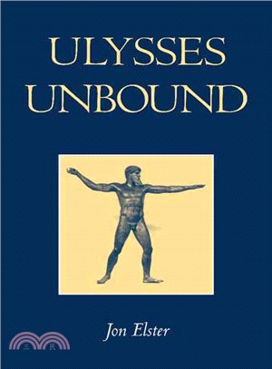 Ulysses Unbound：Studies in Rationality, Precommitment, and Constraints