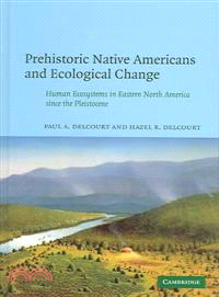 Prehistoric Native Americans and Ecological Change：Human Ecosystems in Eastern North America since the Pleistocene