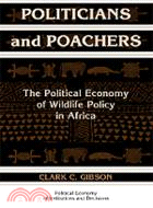 Politicians and Poachers：The Political Economy of Wildlife Policy in Africa