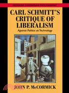 Carl Schmitt's Critique of Liberalism：Against Politics as Technology