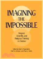 Imagining the Impossible：Magical, Scientific, and Religious Thinking in Children