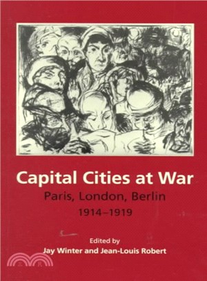 Capital Cities at War ― Paris, London, Berlin 1914-1919