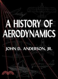 A History of Aerodynamics：And Its Impact on Flying Machines