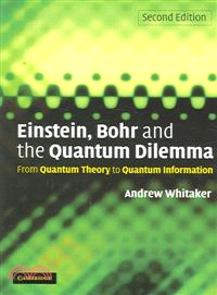 Einstein, Bohr and the Quantum Dilemma：From Quantum Theory to Quantum Information