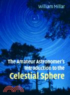 The Amateur Astronomer's Introduction to the Celestial Sphere