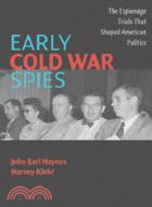 Early Cold War Spies：The Espionage Trials that Shaped American Politics