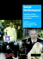 Social Performance：Symbolic Action, Cultural Pragmatics, and Ritual