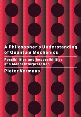 A Philosopher's Understanding of Quantum Mechanics：Possibilities and Impossibilities of a Modal Interpretation