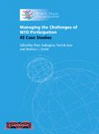 Managing the Challenges of WTO Participation：45 Case Studies