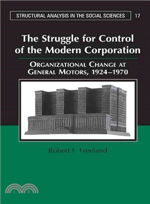 The Struggle for Control of the Modern Corporation：Organizational Change at General Motors, 1924–1970